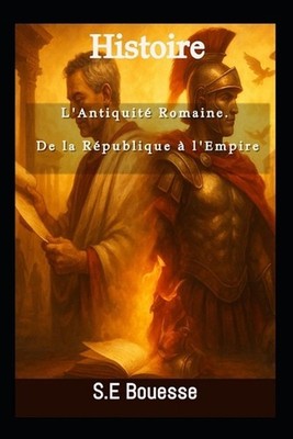 istir: L'?ntiquit? R?m?in?. D? l? R?publiqu? ? l'?mpir? by Groupe Business Th?ra