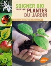 Soigner bio toutes les plantes du jardin, Élisabeth Jullien et Jérôme Jullien
