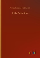 In The Arctic Seas Francis Leopold Mcclintock