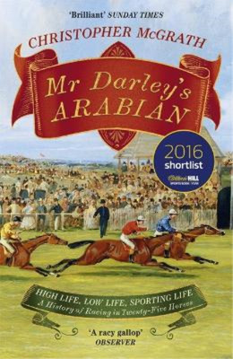 Mr Darleys Arabian: High Life, Low Life, Sporting Life: A History of Racing in 2