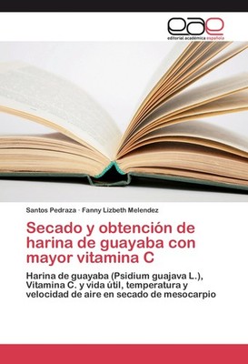 Secado y obtención de harina de guayaba con mayor vitamina C Santos Pedraza