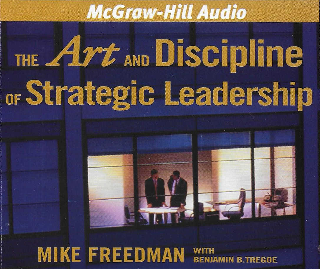 Mike Freedman - The Art and Discipline of Strategic Leadership - CD Audio Book