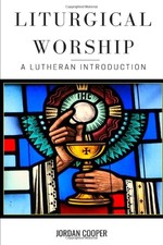 Liturgical Worship: A Lutheran Introduction