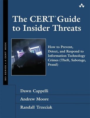 The CERT Guide to Insider Threats: How to Prevent, Detect, and Respond to In...