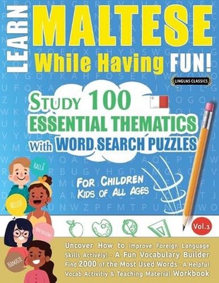 Learn Maltese While Having Fun! - For Children: Kids of All Ages - Study 100 Ess