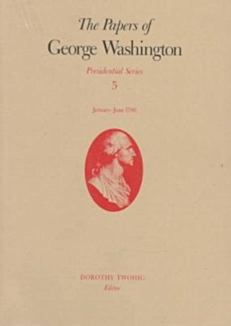 The Papers of George Washington v.5 Presidential  by George Washington HARDBACK