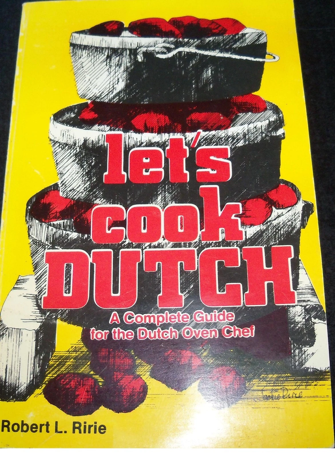 Let's Cook Dutch: A Complete Guide for the Dutch Oven Chef