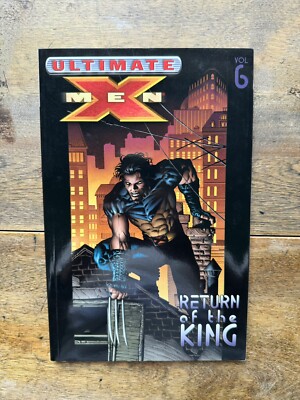 Ultimate X-Men Vol. 6 Return of the King TPB   2003 Marvel 1st Printing
