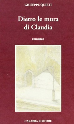 Buch - Giuseppe Quieti - Hinter Claudias Mauern - Carabba