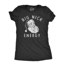 Womens Big Nick Energy T Shirt Funny Xmas Fat Santa Claus Saint Nicholas Tee for