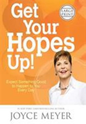 Get Your Hopes Up! : Expect Something Good to Happen to You Every