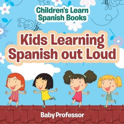 Kids Learning Spanish out Loud Children's Learn Spanish Books Bab