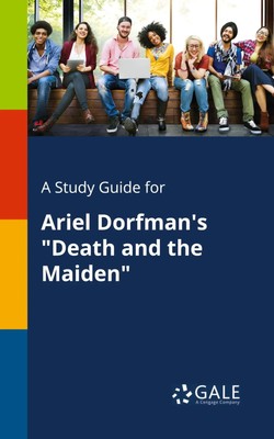 A Study Guide for Ariel Dorfman's Death and the Maiden | Cengage Learning Gale