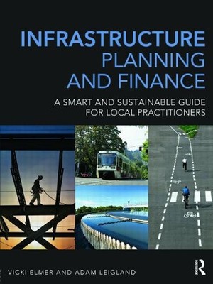Infrastructure Planning and Finance: A Smart and Sustainable Guide by Vicki Elme