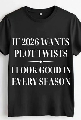 2026 Plot Twists Motivational T-Shirt   Positive Vibes Funny Quote Tee