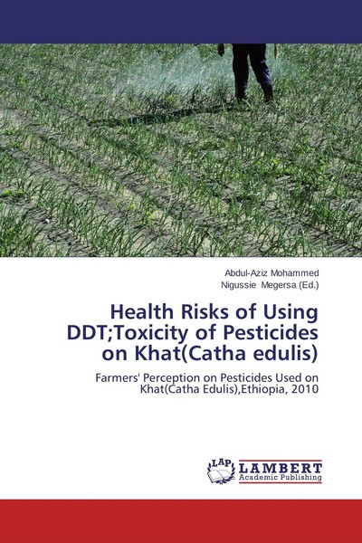 Health Risks Of Using Ddt Toxicity Of Pesticides On Khat(Catha Edulis) Abdul-Azi-image
