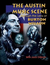 Austin Music Scene: Through the Lens of Burton Wilson by Burton Wilson (English)