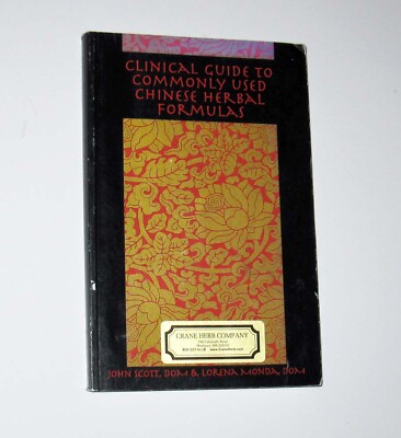 Clinical Guide to Commonly Used Chinese Herbal Formulas John Scott Dom Lorena