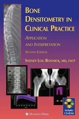 Bone Densitometry in Clinical Practice: Application and Interpretation (Curr...