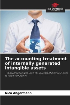 The accounting treatment of internally generated intangible assets by Nico Anger