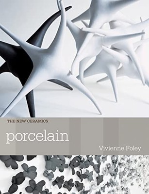 Porcelain (New Ceramics), Foley, Vivienne