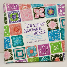 The Granny Square Book: Timeless Techniques and Fresh Ideas by Hubert, Margaret