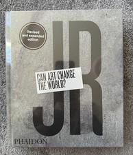 JR: Can Art Change the World? (Revised and Ex...