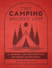 The Camping Bucket List: A Journal for the Greatest Outdoor Adventures