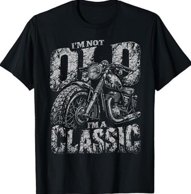 I m Not Old I m A Classic Biker Shirt Funny Motorcycle Men's T-Shirt