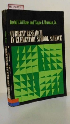 Current Research in Elementary School Science. Williams, David L. and Wayne L. H