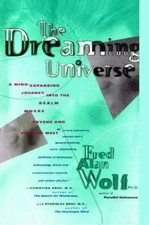 The Dreaming Universe: A Mind-Expanding Journey Into the Realm Where Psyche...