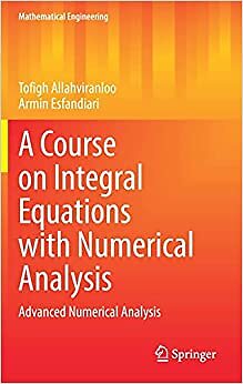 A Course on Integral Equations with Numerical Analysis HARDCOVER 2022 by Tofi...