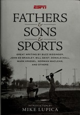 Fathers & Sons & Sports: Great Writing by Buzz Bissinger, John Ed Bradley, Bill