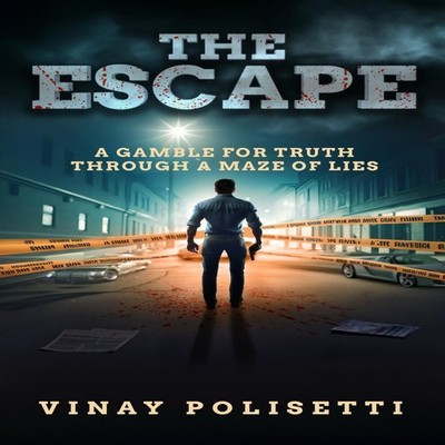 The ESCAPE A gamble for truth through a maze of lies Vinay Polise