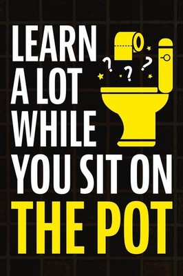 Learn A Lot While You Sit On The Pot: Fascinating Trivia and Fun Facts About...