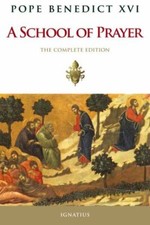 A School of Prayer: The Saints Show Us How to Pray by Pope Emeritus Benedict XVI