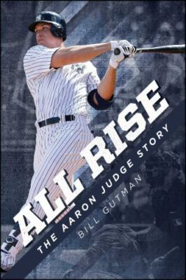 All Rise - the Aaron Judge Story by Bill Gutman (2018, Trade Paperback)