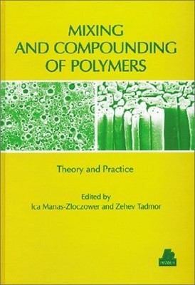 Mixing and Compounding of Polymers: Theory and Practice (Progress in Polymer...