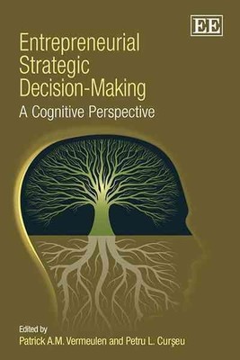 Entrepreneurial Strategic Decision-Making : A Cognitive Perspective, Hardcove...
