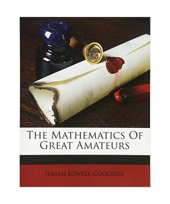 The Mathematics of Great Amateurs, Coolidge, Julian Lowell