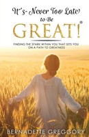Bernadette Greggory | It's Never Too Late To Be Great! | Taschenbuch | Englisch