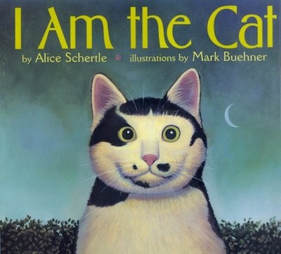 I AM THE CAT By Alice Schertle & Mark Buehner - Hardcover *Excellent Condition*