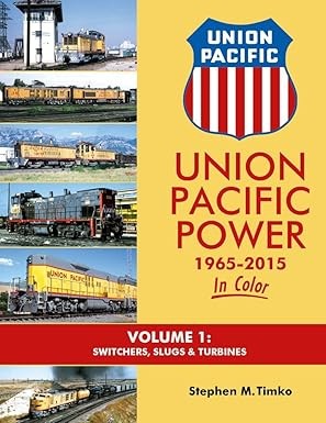 Union Pacific Power 1965-2015 In Color Vol 1 Hardcover Book By Stephen M. Timko