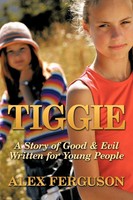 Tiggie | A Story Of Good & Evil Written For Young People | Alex Manager Ferguson