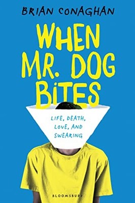 When Mr. Dog Bites By Brian Conaghan. 9781681190181
