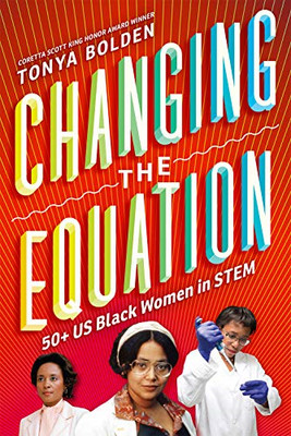 Changing the Equation: 50+ Us Black Women in Stem - Hardback NEW Bolden, Tonya 0