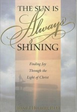 The Sun Is Always Shining Finding Joy Through the Light of Christ Very Good 