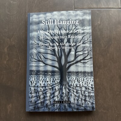 #ad Still Hanging Using Performance Texts to Deconstruct Racism 9789004464834 $29.91