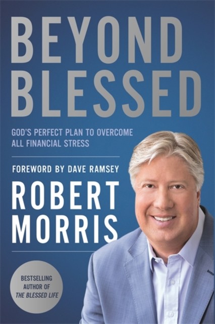 Beyond Blessed by Robert Morris (Hardback Book)