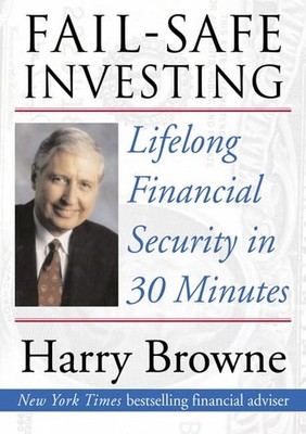 Fail-Safe Investing: Lifelong Financial Security in 30 Minutes by Harry Browne